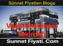 Çorlu Özel Vega Hastanesi Sünnet Fiyatları